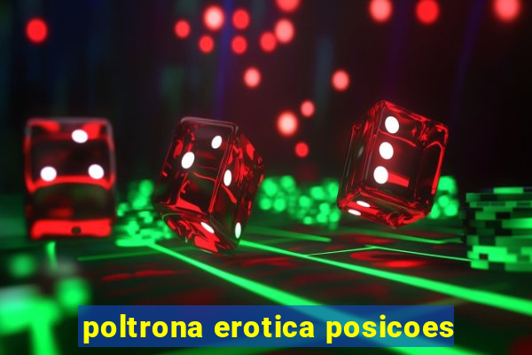 poltrona erotica posicoes